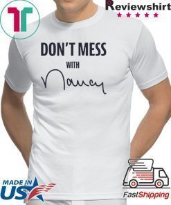 Don't Mess With T-Shirt Nancy Pelosi Sweatshirt