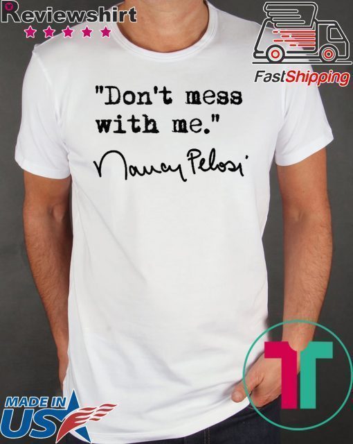 how can buy Don't Mess with Nancy Pelosi Shirt