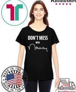 Don't Mess with Nancy Tee Shirts