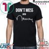 Don't Mess with Nancy Tee Shirts