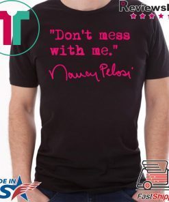 Don't Mess With Nancy Pelosi original T-Shirt