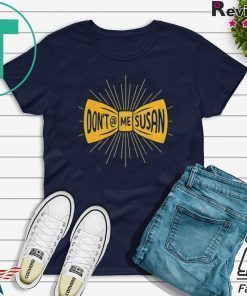 Don’t @ Me Susan T-Shirt