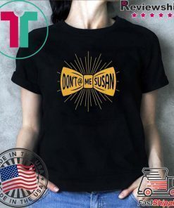 Don’t @ Me Susan T-Shirt