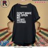 Don’t Make Me Open My Fresh Mouth Shirt