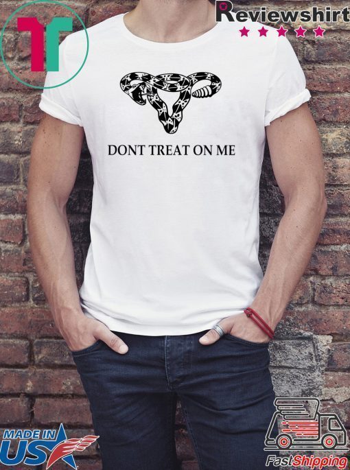 Don’t Tread on Me Uterus rattlesnake Shirt