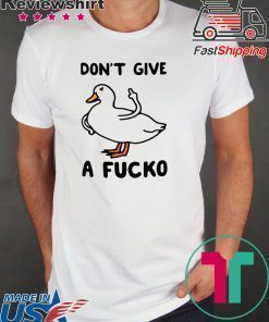 Duck don’t give a fucko shirt