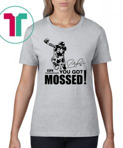 ESPN You Got Mossed Shirt