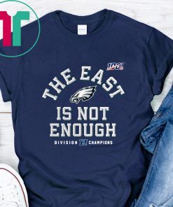 Eagles Football East Is Not Enough Shirt