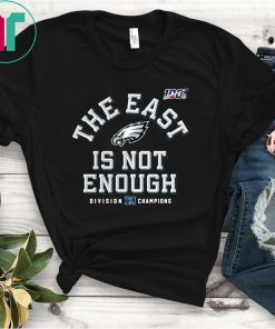 Eagles Football East Is Not Enough Shirt