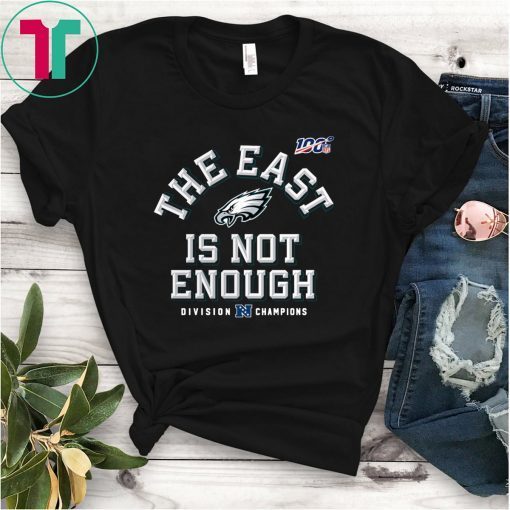 Eagles Football East Is Not Enough Shirt