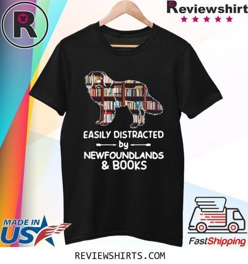 Easily Distracted By Newfoundlands And Books Shirt