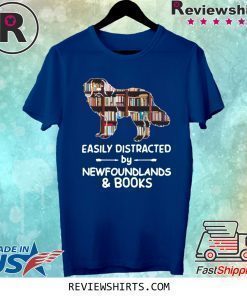 Easily Distracted By Newfoundlands And Books Shirt