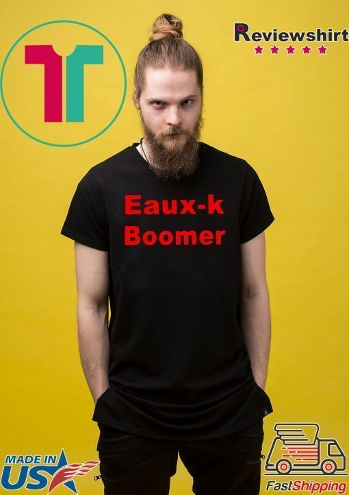 Eaux K Boomer Shirt