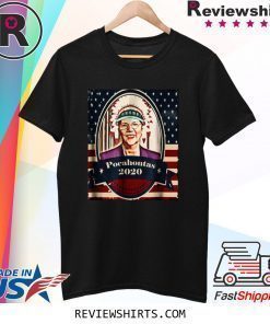 Elizabeth Warren Pocahontas 2020 Shirt