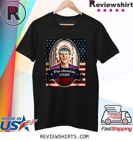 Elizabeth Warren Pocahontas 2020 Shirt