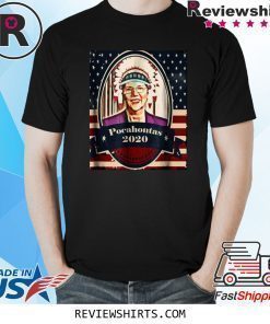 Elizabeth Warren Pocahontas 2020 Shirt