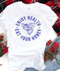 Enjoy Health, Eat Your Honey Shirt