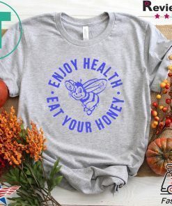 Enjoy Health, Eat Your Honey Shirt