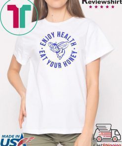 Enjoy Health, Eat Your Honey Shirt