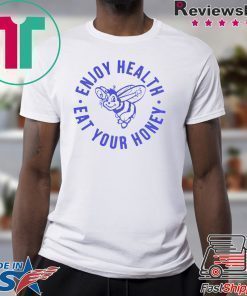 Enjoy Health, Eat Your Honey Shirt