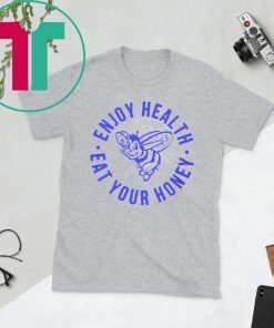 Enjoy Health Eat Your Honey T-Shirt