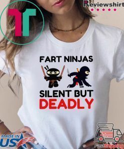 Fart Ninja Silent But Deadly Shirt