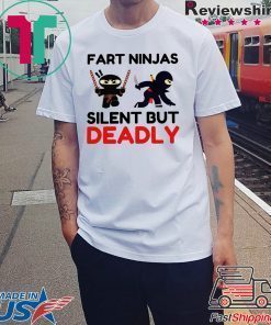 Fart Ninja Silent But Deadly Shirt