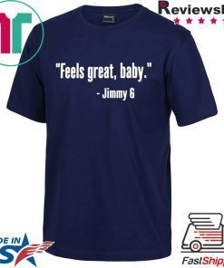 Feels Great Baby Jimmy G 49ers Shirt