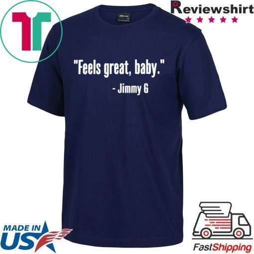 Feels Great Baby Jimmy G 49ers Shirt