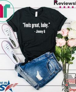 Feels Great Baby Jimmy G George Kittle T-Shirt