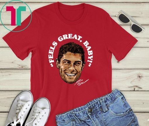 Feels Great Baby Jimmy G Shirts – George Kittle – San Francisco 49ers