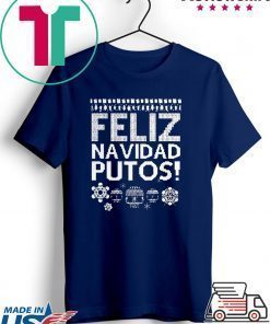 Feliz Navidad Putos Ugly Christmas shirt