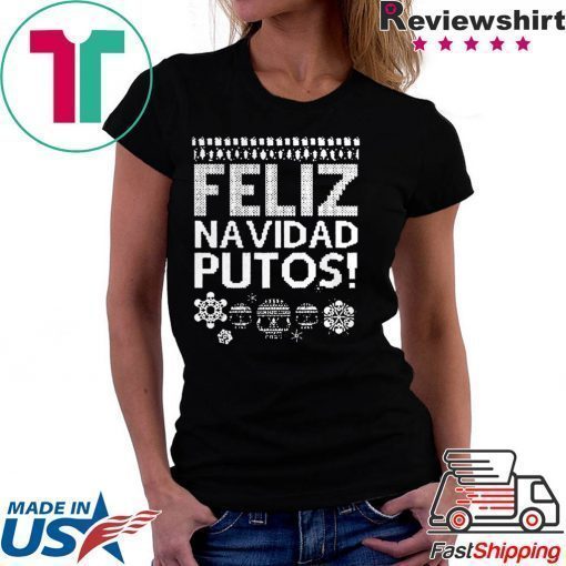 Feliz Navidad Putos Ugly Christmas shirt