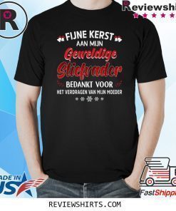 Fijne Kerst Aan Mijn Geweldige Stiefrader Bedankt Voor Het Verdragen Van Mijn Moeder Shirt