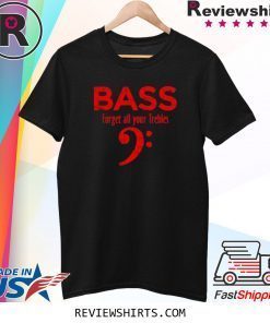 Forget all your Trebles Vintage Red Bassist Bass Player Shirt