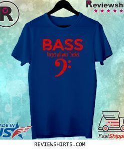 Forget all your Trebles Vintage Red Bassist Bass Player Shirt