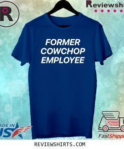 Former Cowchop Employee Shirt