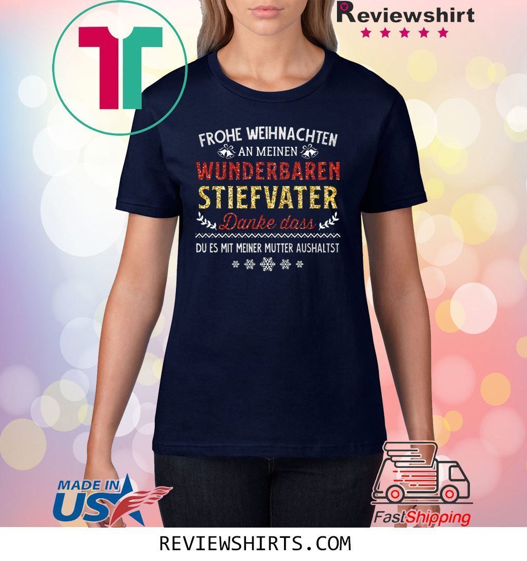 Frohe Weinachten An Meinen Wunderbaren Stiefvater Danke Das Du Es Mit Meiner Mutter Aushaltst Shirt
