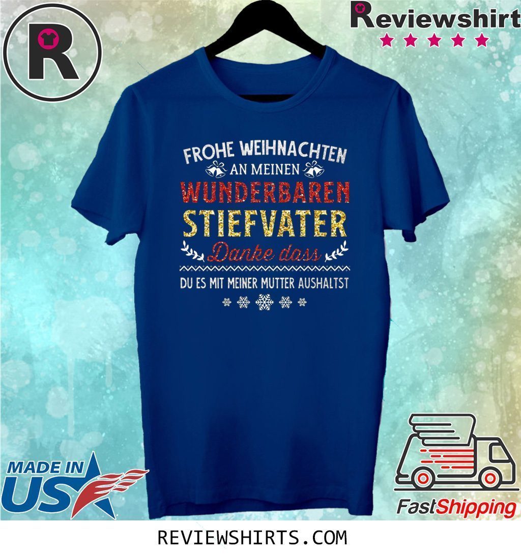 Frohe Weinachten An Meinen Wunderbaren Stiefvater Danke Das Du Es Mit Meiner Mutter Aushaltst Shirt