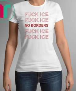 Fuck Ice No Borders Shirt