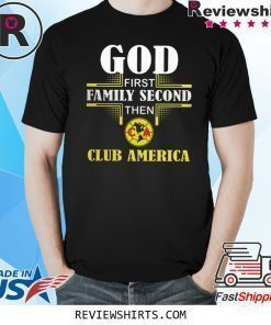 God first family second then club America shirt