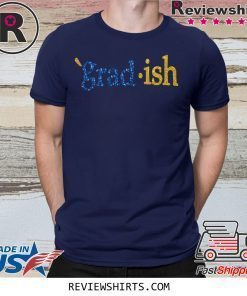 Grad Ish Shirt