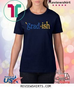 Grad Ish Shirt