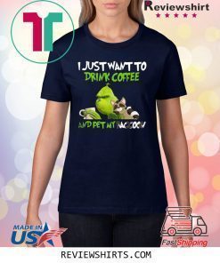 Grinch I Just Want To Drink Coffee And Pet My Raccoon Shirt