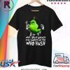 Grinch Why That Grinch Even Smoked All The Who Hash Shirt