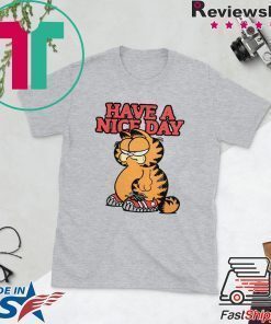HAVE A NICE DAY GARFIELD T-SHIRT