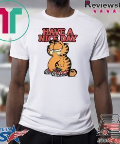 HAVE A NICE DAY GARFIELD T-SHIRT