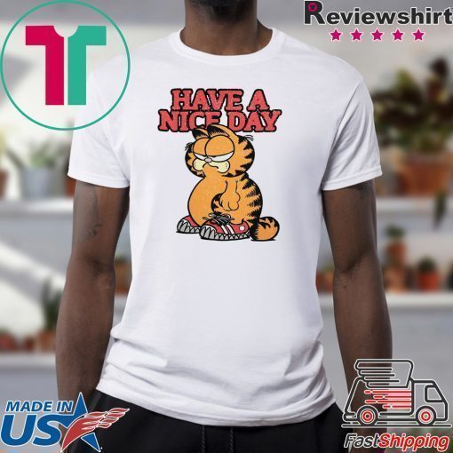 HAVE A NICE DAY GARFIELD T-SHIRT