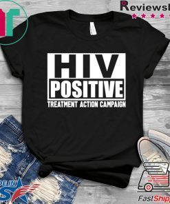 HIV Positive treatment action campaign shirt