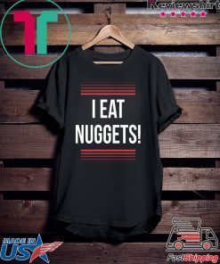 I Eat Nuggets T-Shirt